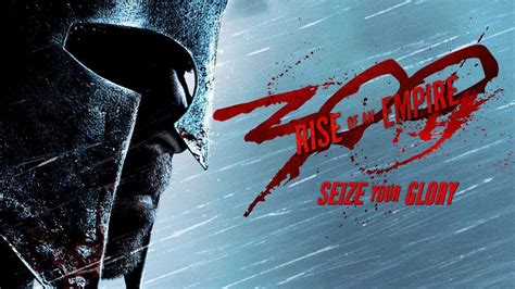 300: Rise of an Empire. Seize your Glory .